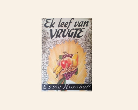 Ek leef van vrugte - Essie Honiball