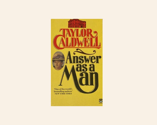 Answer as a man - Taylor Caldwell