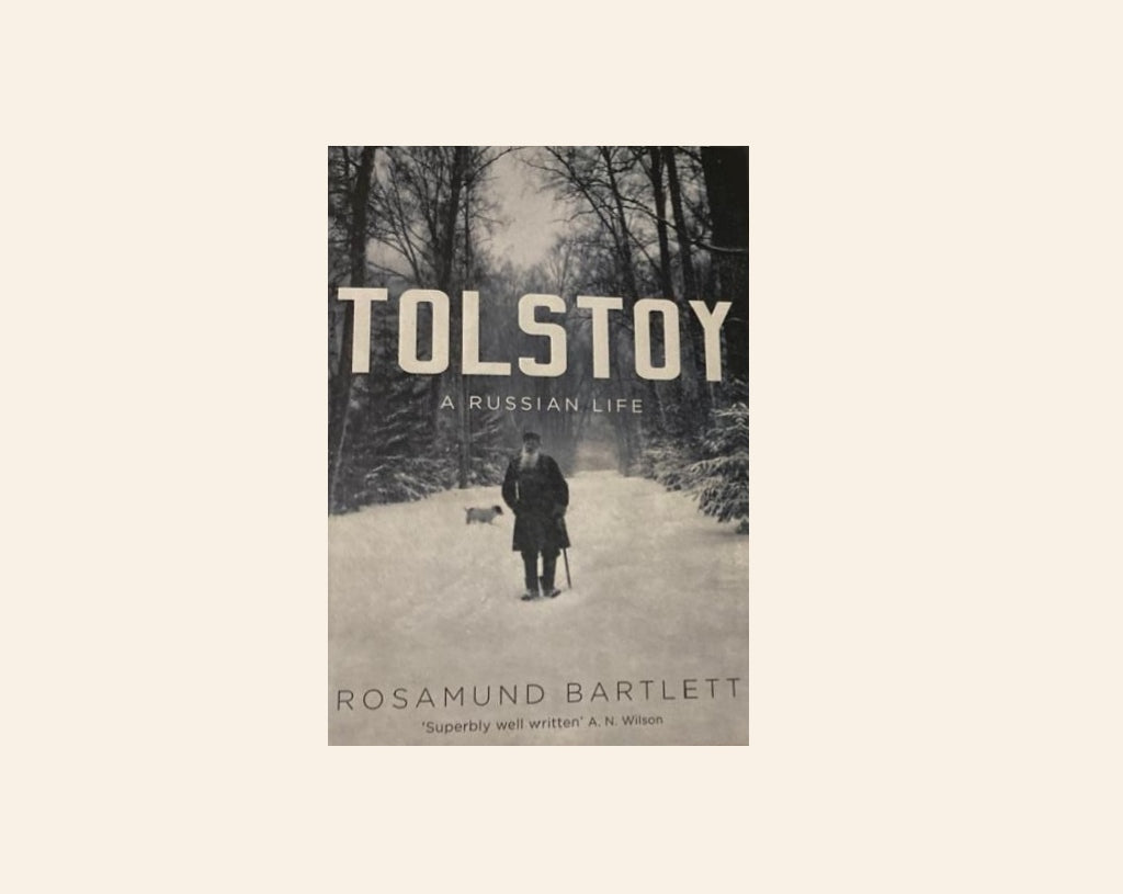 Tolstoy: A Russian life - Rosamund Bartlett