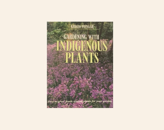 Gardening with indigenous plants - Kristo Pienaar