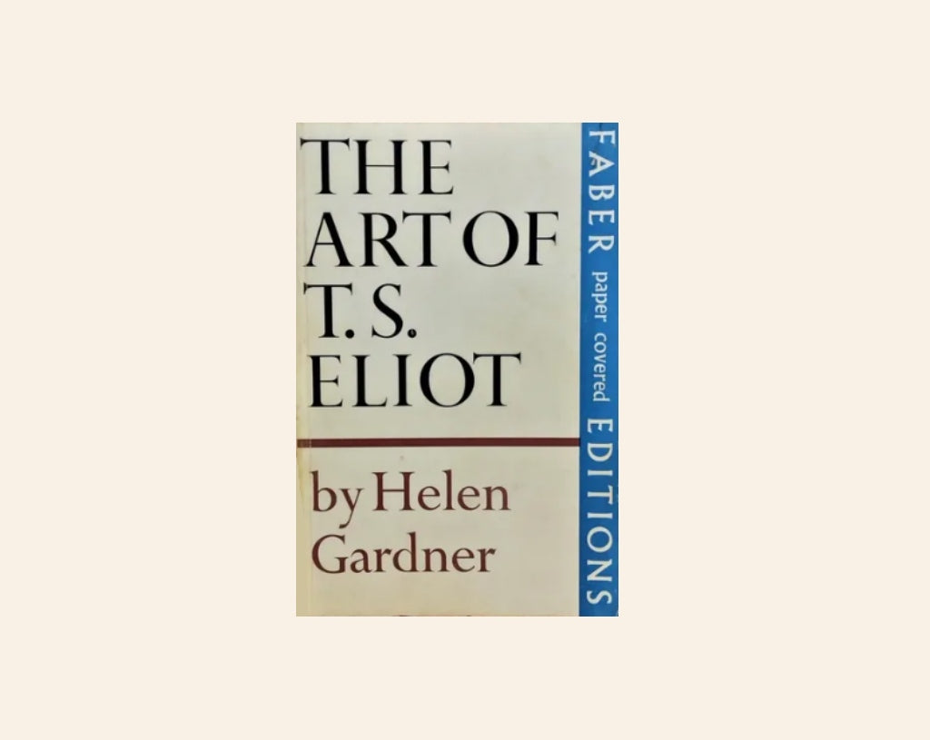 The art of T.S. Eliot - Helen Gardner