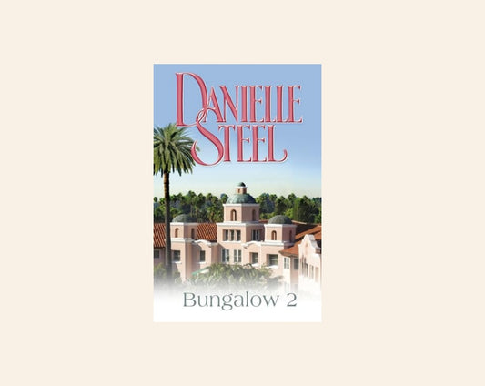 Bungalow 2 - Danielle Steel