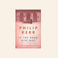 If the dead rise not - Philip Kerr (Bernie Gunther #6)