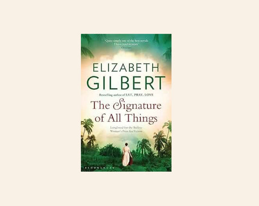 The signature of all things - Elizabeth Gilbert