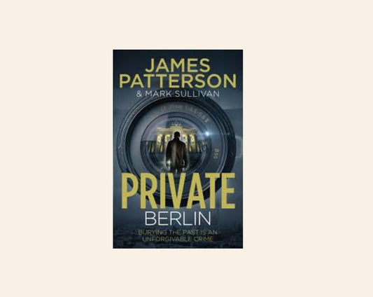 Private Berlin - James Patterson and Mark Sullivan (Private #5)