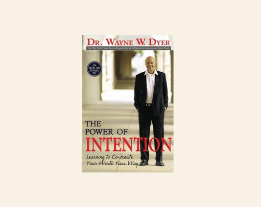 The power of intention: Learning to co-create your world your way - Dr. Wayne w. Dyer