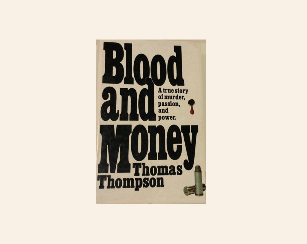Blood and money: A true story of murder, passion and power - Thomas Thompson