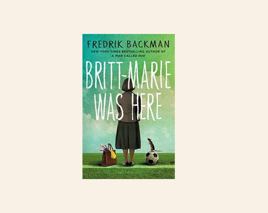 Britt-Marie was here - Fredrik Backman