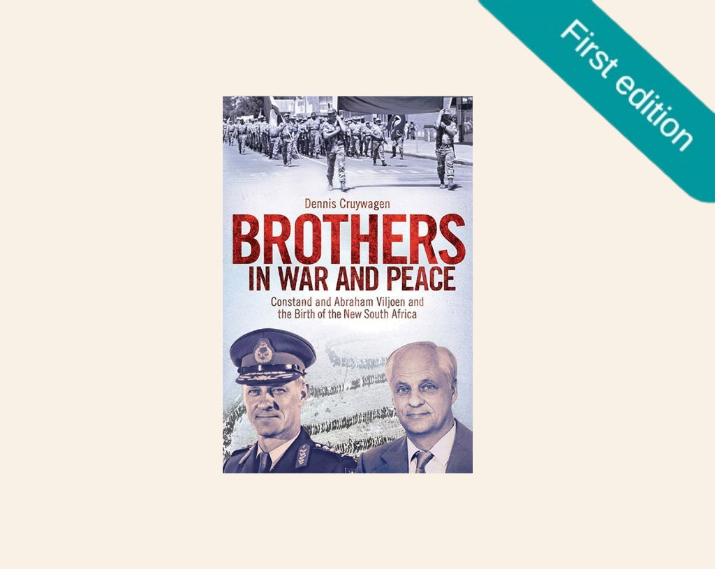Brothers in war and peace: Constand and Abraham Viljoen and the birth of the new South Africa - Dennis Cruywagen (First edition)