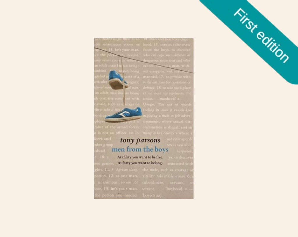 Men from the boys - Tony Parsons (First edition; Harry Silver #3)