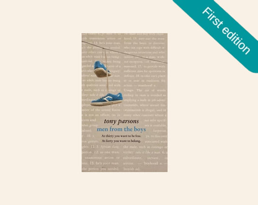 Men from the boys - Tony Parsons (First edition; Harry Silver #3)