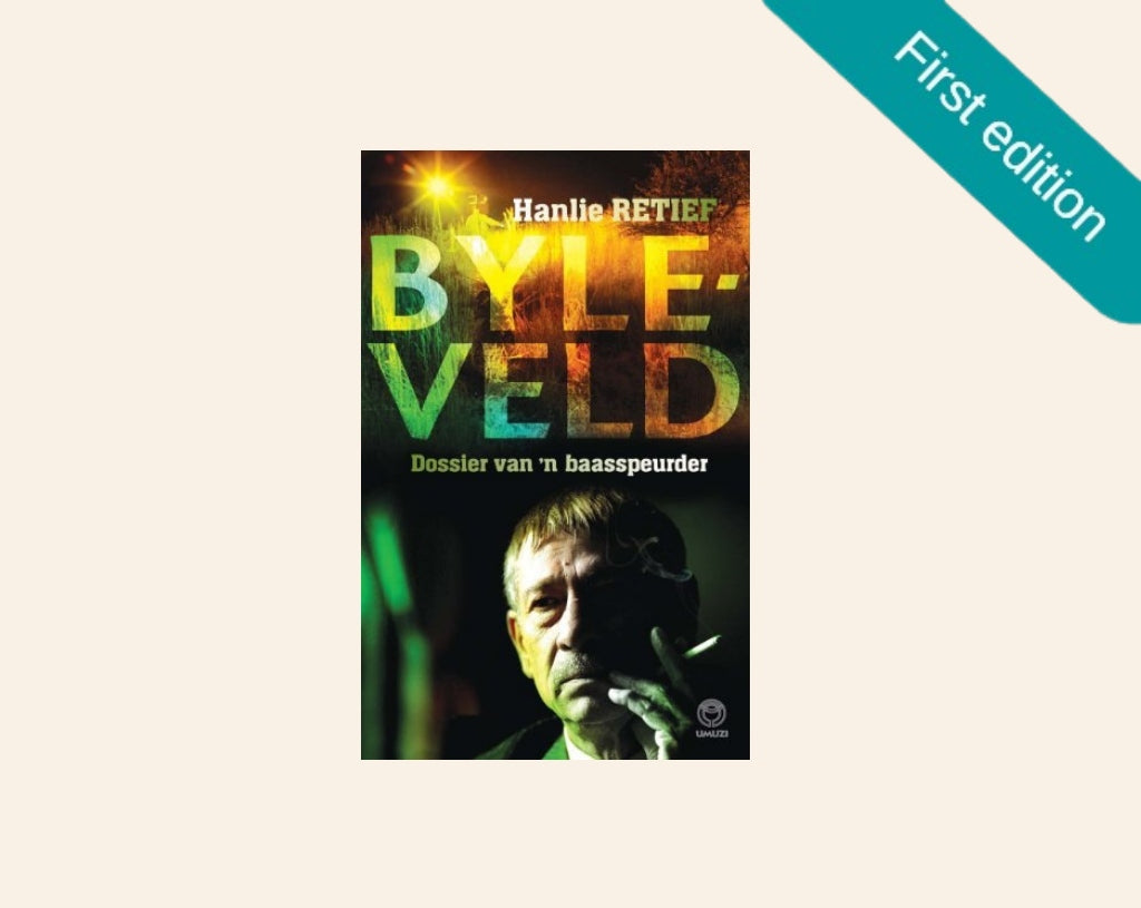 Byleveld: Dossier van ’n baasspeurder - Hanlie Retief (First edition)