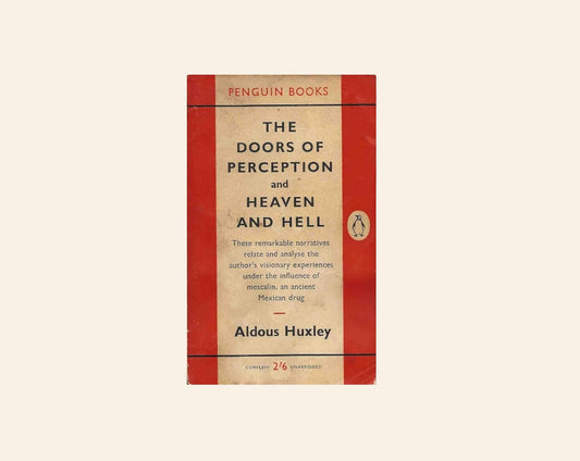 The doors of perception / Heaven and hell - Aldous Huxley