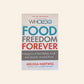Food freedom forever: Letting go of bad habits, guilt and anxiety around good - Melissa Hartwig
