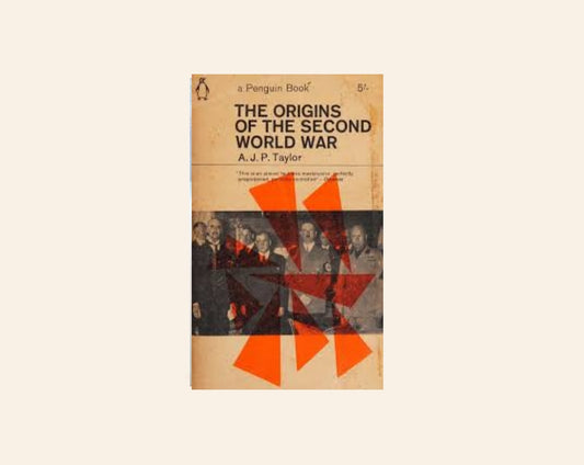 The origins of the Second World War - A.J.P. Taylor