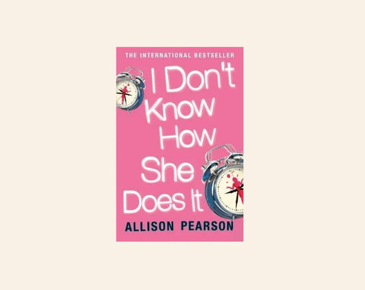 I don't know how she does it - Allison Pearson (Kate Reddy #1)