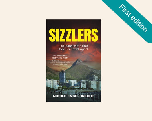 Sizzlers: The hate crime that tore Sea Point apart - Nicole Engelbrecht (First edition)