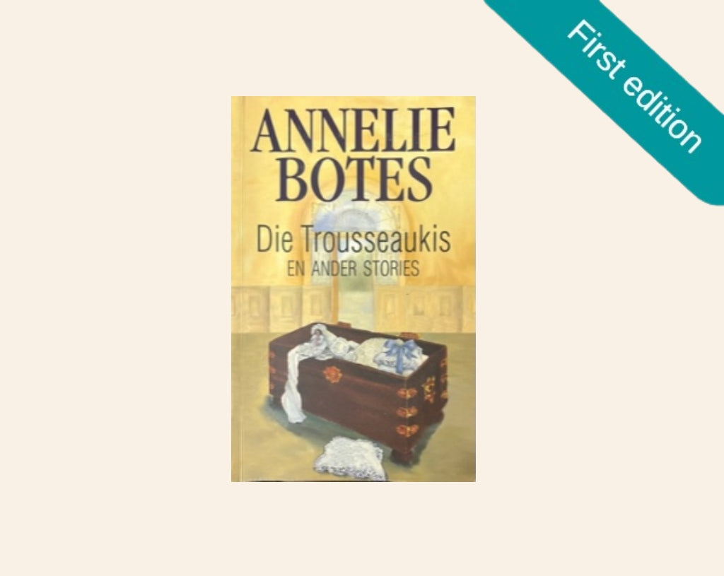 Die trousseaukis en ander stories - Annelie Botes (First edition)