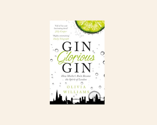 Gin glorious gin: How mother's ruin became the spirit of London - Olivia Williams