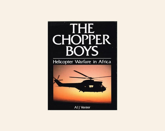 The chopper boys: Helicopter warfare in Africa - AI J Venter