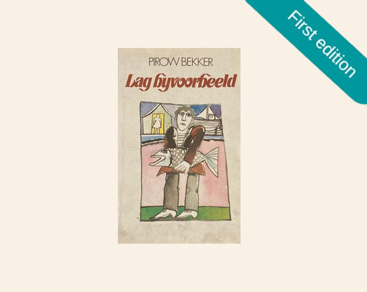 Lag byvoorbeeld - Pirow Bekker (First edition)