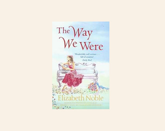 The way we were - Elizabeth Noble
