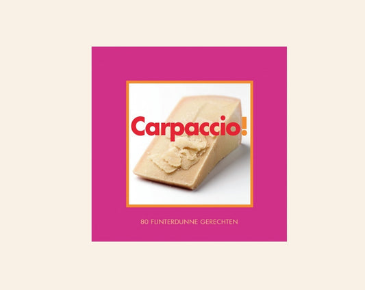 Carpaccio! 80 wafer thin recipes - Thea Spierings