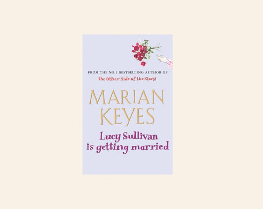 Lucy Sullivan is getting married - Marian Keyes