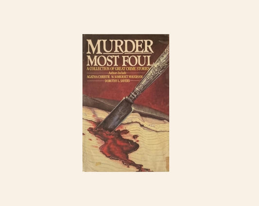 Murder most foul: A collection of great crime stories - Various authors