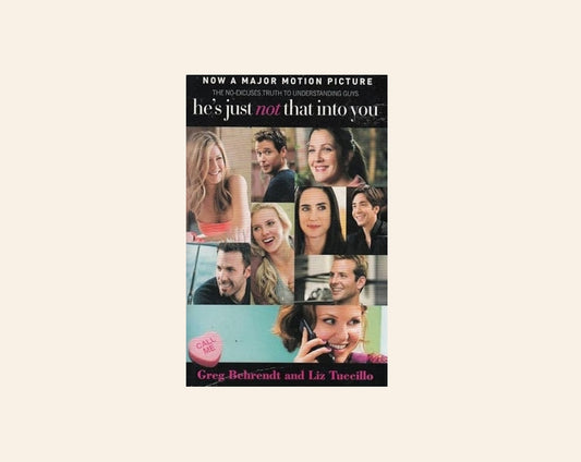 He's just not that into you: The no-excuses truth to understanding guys - Greg Behrendt and Liz Tuccillo