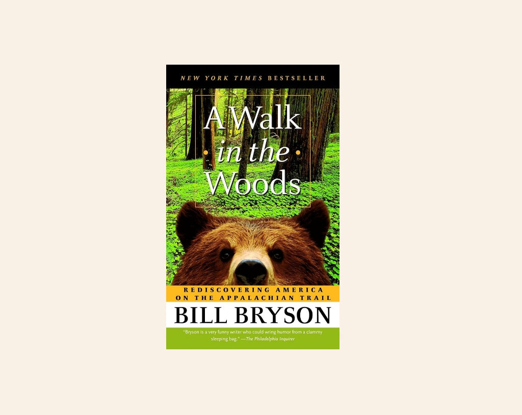 A walk in the woods: Rediscovering America on the Appalachian trail - Bill Bryson