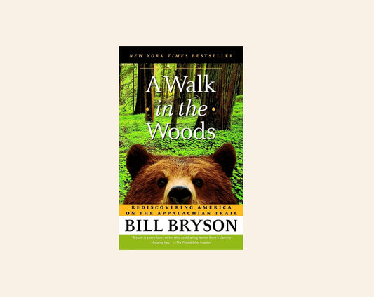 A walk in the woods: Rediscovering America on the Appalachian trail - Bill Bryson