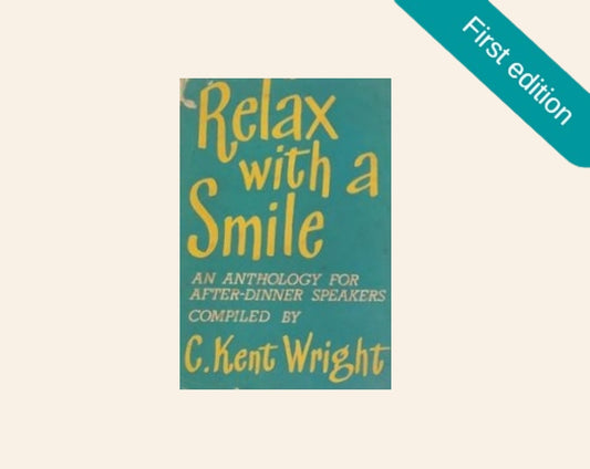 Relax with a smile: An anthology for after-dinner speakers compiled by C. Kent Wright (First edition)
