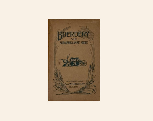 Boerdery vir Suid-Afrikaanse skole  - Geredigeer deur Eerw. W.G. Dowsley (Boek 3)