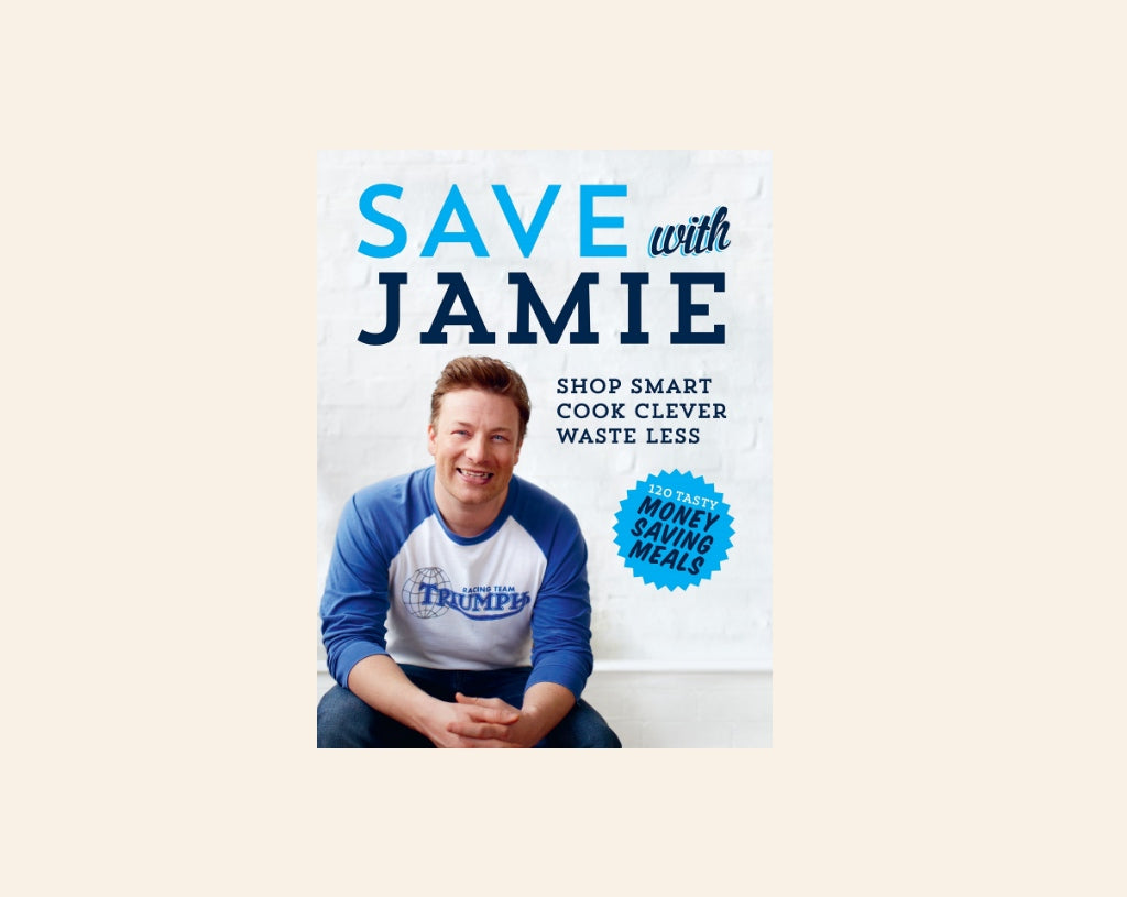 Save with Jamie: Shop smart, cook clever, waste less - Jamie Oliver