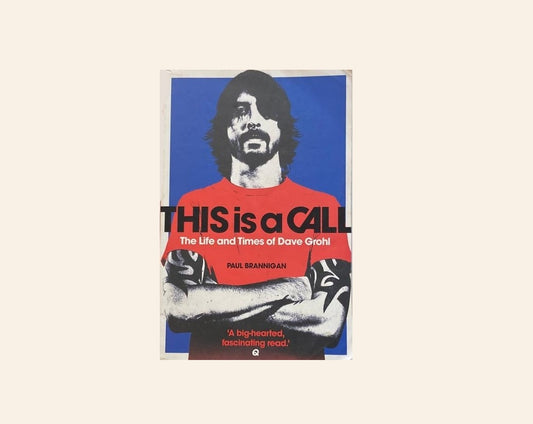 This is a call: The life and times of Dave Grohl - Paul Brannigan