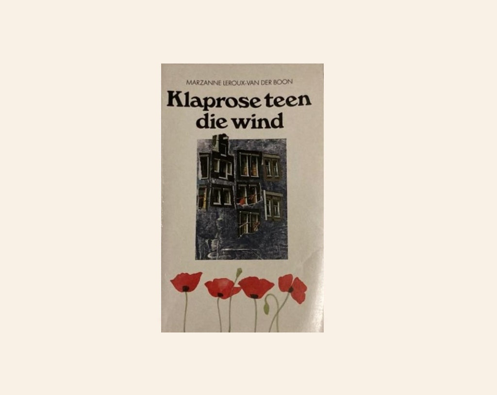 Klaprose teen die wind - Marzanne Leroux-van der Boon
