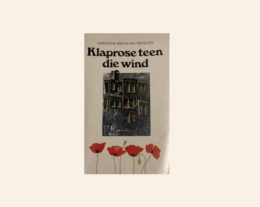Klaprose teen die wind - Marzanne Leroux-van der Boon