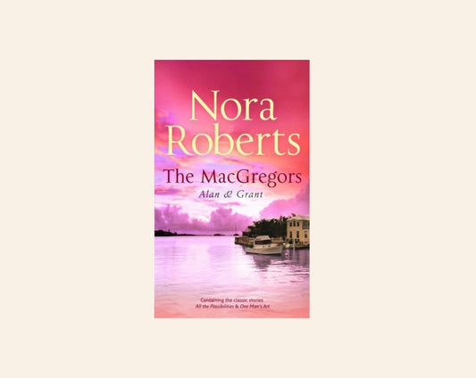 The MacGregors: Alan & Grant - Nora Roberts (The MacGregors #3-4)