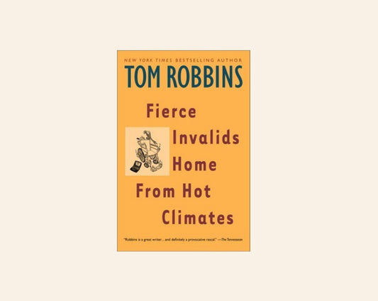 Fierce invalids home from hot climates - Tom Robbins