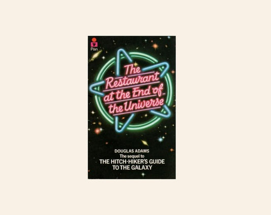 The restaurant at the end of the universe - Douglas Adams (The Hitchhiker’s Guide to the Galaxy #2)