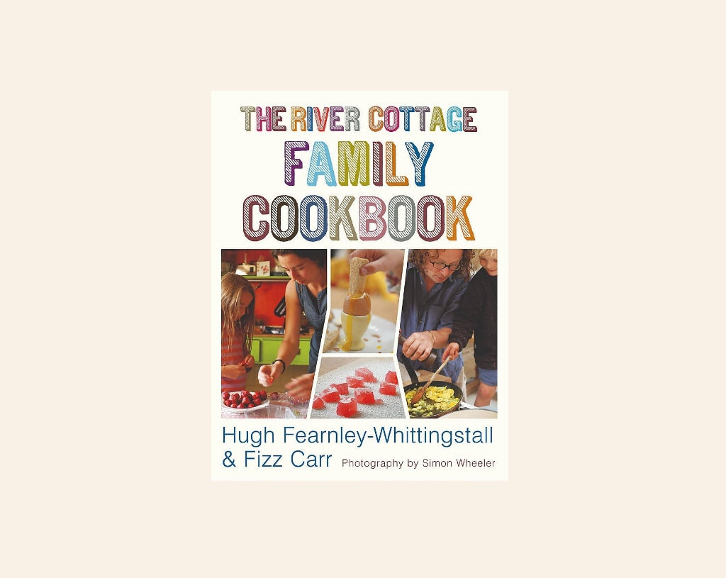 The River Cottage Family Cookbook - Hugh Fearnley-Whittingstall & Fizz Carr