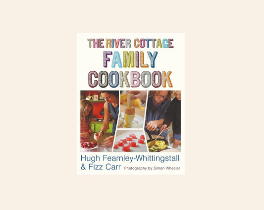 The River Cottage Family Cookbook - Hugh Fearnley-Whittingstall & Fizz Carr
