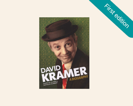 David Kramer: A biography - Dawid de Villiers & Mathilda Slabbert (First edition)