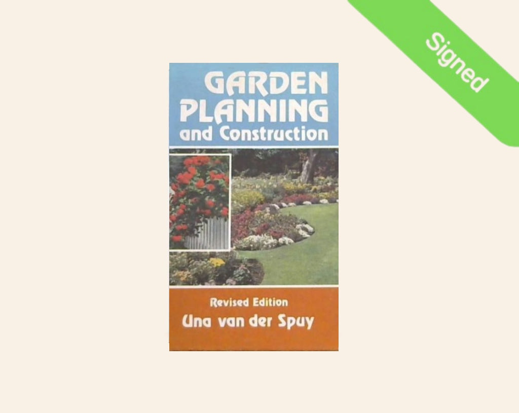 Garden planning and construction - Una van der Spuy (Signed)
