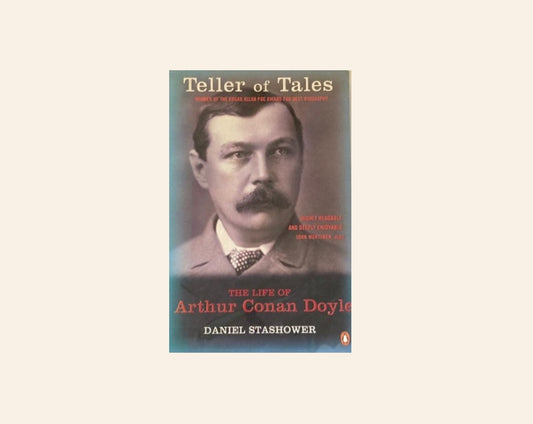 Teller of tales: The life of Arthur Conan Doyle - Daniel Stashower