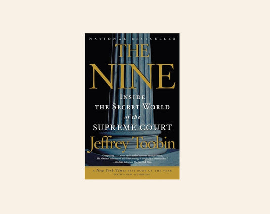 The nine: Inside the secret world of the supreme court - Jeffrey Toobin