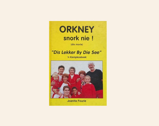 Orkney snork nie! (die movie) - "Dis lekker by die see": ’n Kampkosboek - Joanita Fourie