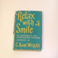 Relax with a smile: An anthology for after-dinner speakers compiled by C. Kent Wright (First edition)