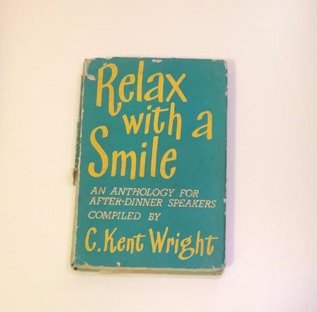 Relax with a smile: An anthology for after-dinner speakers compiled by C. Kent Wright (First edition)
